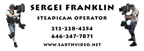 Sergei Franklin , Steadicam Operator,  Tel 646-247-7871